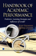 Handbook of Academic Performance: Predictors, Learning Strategies and Influences of Gender