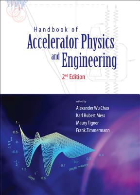 Handbook Of Accelerator Physics And Engineering (2nd Edition) - Chao, Alexander Wu (Editor), and Tigner, Maury (Editor), and Zimmermann, Frank (Editor)