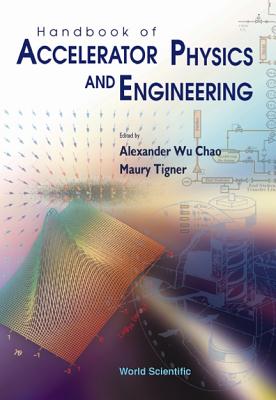 Handbook of Accelerator Physics and Engineering (3rd Printing) - Tigner, Maury, and Chao, Alexander Wu (Editor)