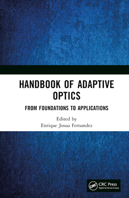 Handbook of Adaptive Optics: From Foundations to Applications - Fernandez, Enrique Josua (Editor)