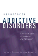 Handbook of Addictive Disorders: A Practical Guide to Diagnosis and Treatment