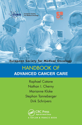 Handbook of Advanced Cancer Care - Catane, Raphael (Editor), and Cherny, Nathan (Editor), and Kloke, Marianne (Editor)