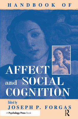 Handbook of Affect and Social Cognition - Forgas, Joseph P (Editor)
