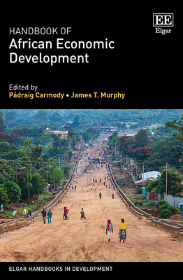 Handbook of African Economic Development - Carmody, Pdraig (Editor), and Murphy, James T (Editor)