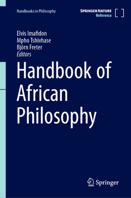 Handbook of African Philosophy - Imafidon, Elvis (Editor), and Tshivhase, Mpho (Editor), and Freter, Bjrn (Editor)