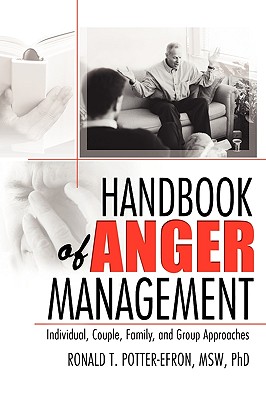 Handbook of Anger Management: Individual, Couple, Family, and Group Approaches - Potter-Efron, Ronald T
