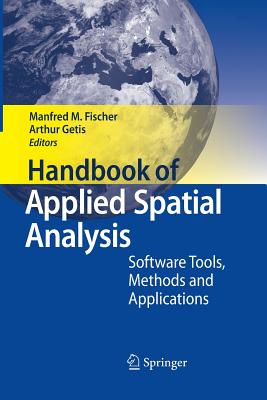 Handbook of Applied Spatial Analysis: Software Tools, Methods and Applications - Fischer, Manfred M (Editor), and Getis, Arthur (Editor)