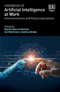 Handbook of Artificial Intelligence at Work: Interconnections and Policy Implications