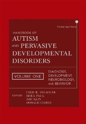 Handbook of Autism and Pervasive Developmental Disorders, Diagnosis, Development, Neurobiology, and Behavior - Volkmar, Fred R, MD (Editor), and Paul, Rhea, PhD (Editor), and Klin, Ami, PhD (Editor)