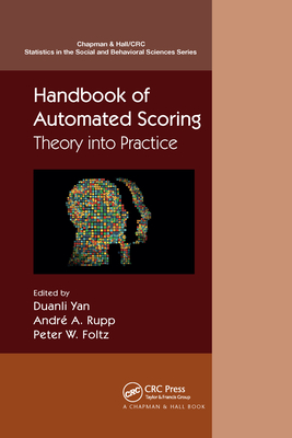 Handbook of Automated Scoring: Theory into Practice - Yan, Duanli (Editor), and Rupp, Andr a (Editor), and Foltz, Peter W (Editor)