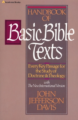 Handbook of Basic Bible Texts: Every Key Passage for the Study of Doctrine and Theology - Davis, John Jefferson