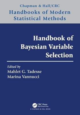 Handbook of Bayesian Variable Selection - Tadesse, Mahlet G (Editor), and Vannucci, Marina (Editor)