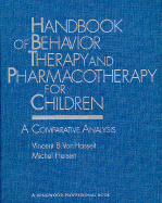 Handbook of Behavior Therapy and Pharmacotherapy for Children: A Comparative Analysis - Hersen, Michel, Dr., PH.D. (Editor), and Van Hasselt, Vincent B (Editor)