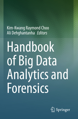Handbook of Big Data Analytics and Forensics - Choo, Kim-Kwang Raymond (Editor), and Dehghantanha, Ali (Editor)
