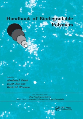 Handbook of Biodegradable Polymers - Domb, Abraham J. (Editor), and Kost, Joseph (Editor), and Wiseman, David (Editor)
