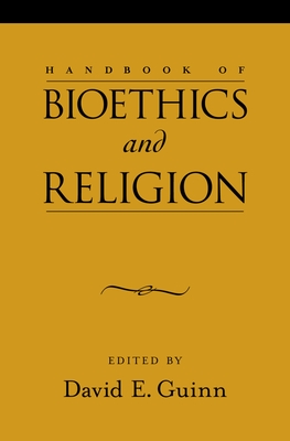 Handbook of Bioethics and Religion - Guinn, David E (Editor)