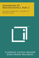 Handbook of Biolinguistics, Part 2: General Semantics, a Guide to Better Living