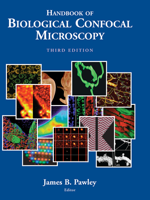 Handbook of Biological Confocal Microscopy - Pawley, James (Editor)