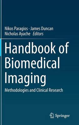 Handbook of Biomedical Imaging: Methodologies and Clinical Research - Paragios, Nikos (Editor), and Duncan, James, Dr. (Editor), and Ayache, Nicholas (Editor)