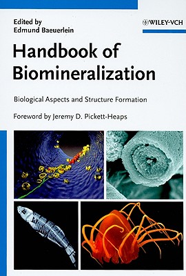 Handbook of Biomineralization: Biological Aspects and Structure Formation - Bauerlein, Edmund (Editor), and Pickett-Heaps, Jeremy D (Foreword by)