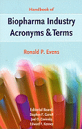 Handbook of Biopharma Industry Acronyms & Terms: The Acronyms, Terms, and Phrases for the Science and Business of the Pharmaceutical and Biotechnology Industries