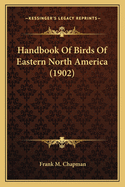 Handbook of Birds of Eastern North America (1902) Handbook of Birds of Eastern North America (1902)