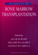 Handbook of Bone Marrow Transplantation - Rowe, Jacob M, and Carella, Angelo M, and Lazarus, Hillard M, Professor