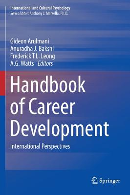 Handbook of Career Development: International Perspectives - Arulmani, Gideon (Editor), and Bakshi, Anuradha J (Editor), and Leong, Frederick T L, Dr. (Editor)