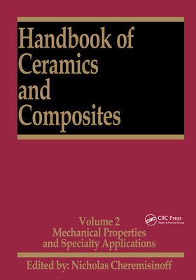 Handbook of Ceramics and Composites: Mechanical Properties and Specialty Applications - Cheremisinoff, Nicholas P