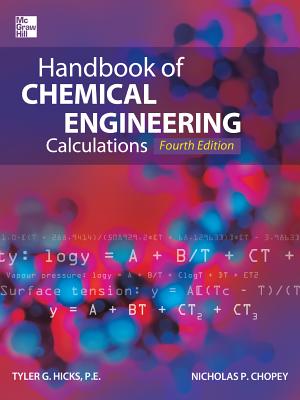 Handbook of Chemical Engineering Calculations - Hicks, Tyler G, and Chopey, Nicholas P