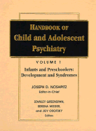 Handbook of Child and Adolescent Psychiatry, Infancy and Preschoolers: Development and Syndromes - Greenspan, Stanley (Editor), and Wieder, Serena (Editor), and Osofsky, Joy D (Editor)