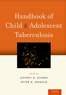Handbook of Child and Adolescent Tuberculosis - Starke, Jeffrey R. (Editor), and Donald, Peter R. (Editor)