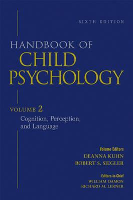 Handbook of Child Psychology, Cognition, Perception, and Language - Damon, William (Editor), and Lerner, Richard M, Dr. (Editor), and Kuhn, Deanna (Editor)