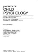 Handbook of Child Psychology, History, Theory, and Methods - Mussen, Paul, and Kessen, William (Editor)