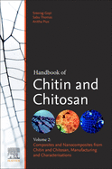 Handbook of Chitin and Chitosan: Volume 2: Composites and Nanocomposites from Chitin and Chitosan, Manufacturing and Characterisations