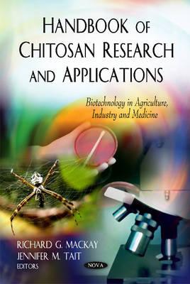 Handbook of Chitosan Research & Applications - Mackay, Richard G (Editor), and Tait, Jennifer M (Editor)