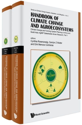 Handbook of Climate Change and Agroecosystems - Climate Change and Farming System Planning in Africa and South Asia: Agmip Stakeholder-Driven Research (in 2 Parts) - Rosenzweig, Cynthia (Editor), and Mutter, Carolyn Z (Editor), and Contreras, Erik Mencos (Editor)