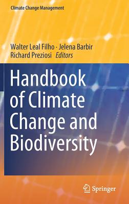 Handbook of Climate Change and Biodiversity - Leal Filho, Walter (Editor), and Barbir, Jelena (Editor), and Preziosi, Richard (Editor)