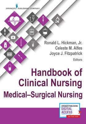 Handbook of Clinical Nursing: Medical-Surgical Nursing - Fitzpatrick, Joyce J, PhD, MBA, RN, Faan (Editor), and Alfes, Celeste M, Msn, RN, CNE, Faan (Editor), and Hickman, Ronald...