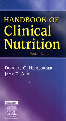Handbook of Clinical Nutrition - Heimburger, Douglas C, and Ard, Jamy