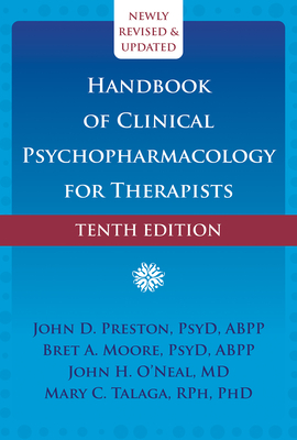 Handbook of Clinical Psychopharmacology for Therapists - Preston, John D, PsyD, Abpp, and Moore, Bret A, PsyD, Abpp, and O'Neal, John H, MD