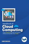Handbook of Cloud Computing: Basic to Advance Research on the Concepts and Design of Cloud Computing