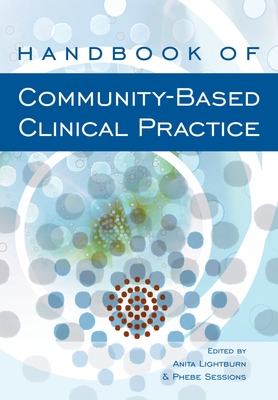 Handbook of Community-Based Clinical Practice - Lightburn, Anita (Editor), and Sessions, Phebe (Editor)