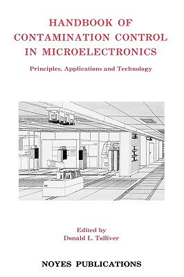 Handbook of Contamination Control in Microelectronics: Principles, Applications and Technology - Tolliver, Donald L