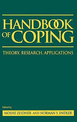 Handbook of Coping: Theory, Research, Applications - Zeidner, Moshe (Editor), and Endler, Norman S (Editor)