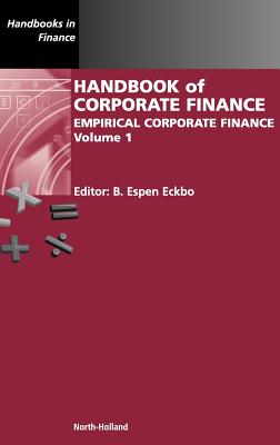 Handbook of Corporate Finance: Empirical Corporate Finance Volume 1 - Eckbo, Bjrn Espen (Editor)