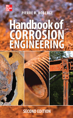 Handbook of Corrosion Engineering - Roberge, Pierre R, Professor