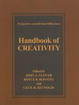 Handbook of Creativity - Glover, John A. (Editor), and Ronning, Royce R. (Editor), and Reynolds, Cecil R. (Editor)