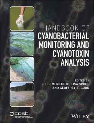 Handbook of Cyanobacterial Monitoring and Cyanotoxin Analysis - Meriluoto, Jussi (Editor), and Spoof, Lisa (Editor), and Codd, Geoffrey A. (Editor)