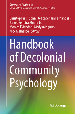 Handbook of Decolonial Community Psychology - Sonn, Christopher C. (Editor), and Fernndez, Jesica Siham (Editor), and Moura Jr., James Ferreira (Editor)